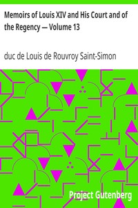 Memoirs of Louis XIV and His Court and of the Regency — Volume 13