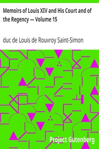 Memoirs of Louis XIV and His Court and of the Regency — Volume 15