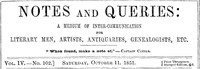 Notes and Queries, Vol. IV, Number 102, October 11, 1851: A Medium of Inter-communication for Literary Men, Artists, Antiquaries, Genealogists, etc.