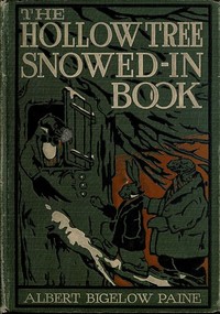 The Hollow Tree Snowed-in Book: being a continuation of the stories about the Hollow Tree and Deep Woods people