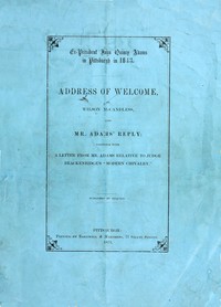 Ex-President John Quincy Adams in Pittsburgh in 1843: Address of Welcome, by Wilson McCandless, and Mr. Adams' Reply; together with a letter from Mr. Adams Relative to Judge Brackenridge's "Modern Chivalry."