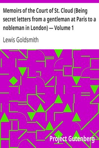 Memoirs of the Court of St. Cloud (Being secret letters from a gentleman at Paris to a nobleman in London) — Volume 1