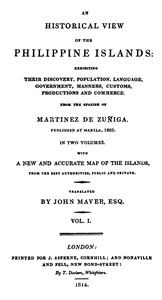 An Historical View of the Philippine Islands, Vol 1 (of 2): Exhibiting their discovery, population, language, government, manners, customs, productions and commerce.