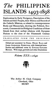 The Philippine Islands, 1493-1898, Volume 30 of 55, 1640: Explorations by early navigators, descriptions of the islands and their peoples, their history and records of the Catholic missions, as related in contemporaneous books and manuscripts, showing the political, economic, commercial and religious conditions of those islands from their earliest relations with European nations to the close of the nineteenth century