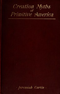 Creation Myths of Primitive America: In relation to the Religious History and Mental Development of Mankind