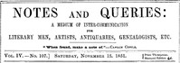 Notes and Queries, Vol. IV, Number 107, November 15, 1851: A Medium of Inter-communication for Literary Men, Artists, Antiquaries, Genealogists, etc.