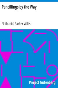 Pencillings by the Way: Written During Some Years of Residence and Travel in Europe