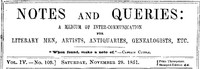 Notes and Queries, Vol. IV, Number 109, November 29, 1851: A Medium of Inter-communication for Literary Men, Artists, Antiquaries, Genealogists, etc.