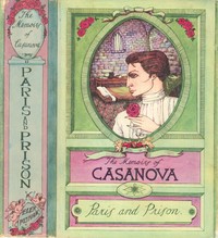 The Memoirs of Jacques Casanova de Seingalt, Vol. II (of VI), "To Paris and Prison": The First Complete and Unabridged English Translation, Illustrated with Old Engravings
