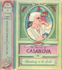 The Memoirs of Jacques Casanova de Seingalt, Vol. IV (of VI), "Adventures In The South": The First Complete and Unabridged English Translation, Illustrated with Old Engravings