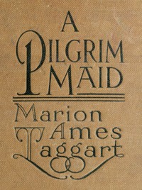 A Pilgrim Maid: A Story of Plymouth Colony in 1620