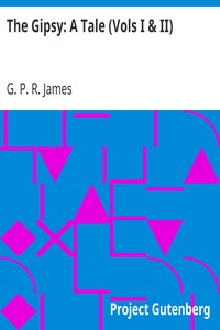 The Gipsy: A Tale (Vols I & II)