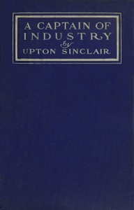 A Captain of Industry: Being the Story of a Civilized Man