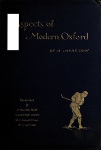 Aspects of Modern Oxford, by a Mere Don