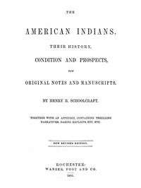 The American Indians: Their History, Condition and Prospects, from Original Notes and Manuscripts