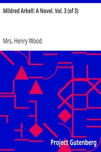 Mildred Arkell: A Novel. Vol. 3 (of 3)
