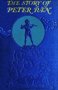 The Story of Peter Pan, Retold from the fairy play by Sir James Barrie