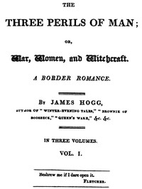 The Three Perils of Man; or, War, Women, and Witchcraft, Vol. 1 (of 3)