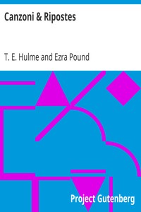 Canzoni & Ripostes: Whereto are appended the Complete Poetical Works of T.E. Hulme