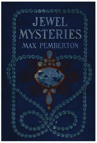 Jewel Mysteries, from a Dealer's Note Book
