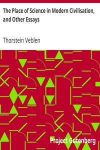 The Place of Science in Modern Civilisation, and Other Essays