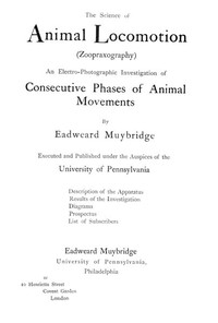 The Science of Animal Locomotion (Zoopraxography): An Electro-Photographic Investigation of Consecutive Phases of Animal Movements