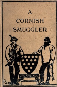 The Autobiography of a Cornish Smuggler: (Captain Harry Carter, of Prussia Cove) 1749-1809