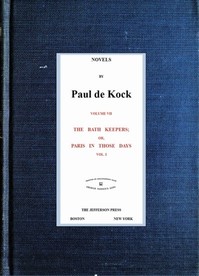 The Bath Keepers; Or, Paris in Those Days, v.1: (Novels of Paul de Kock Volume VII)