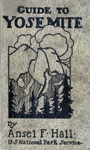 Guide to Yosemite: A handbook of the trails and roads of Yosemite valley and the adjacent region