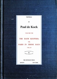 The Bath Keepers; Or, Paris in Those Days, v.2: (Novels of Paul de Kock Volume VIII)