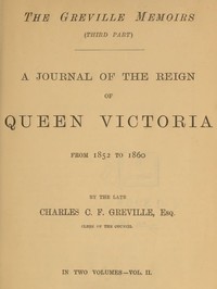 The Greville Memoirs, Part 3 (of 3), Volume 2 (of 2): A Journal of the Reign of Queen Victoria from 1852 to 1860