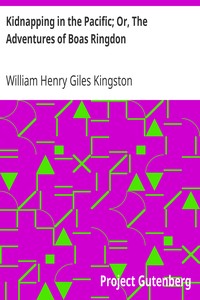 Kidnapping in the Pacific; Or, The Adventures of Boas Ringdon: A long four-part Yarn