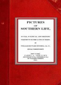 Pictures of Southern Life, Social, Political, and Military.