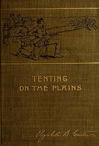Tenting on the Plains; or, General Custer in Kansas and Texas