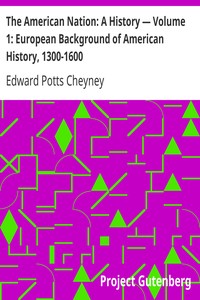 The American Nation: A History — Volume 1: European Background of American History, 1300-1600