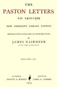 The Paston Letters, A.D. 1422-1509. Volume 3 (of 6): New Complete Library Edition
