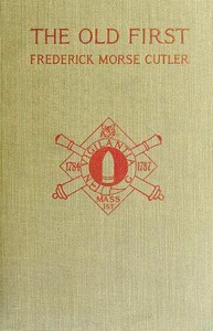 The Old First Massachusetts Coast Artillery in War and Peace