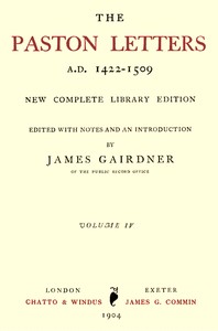 The Paston Letters, A.D. 1422-1509. Volume 4 (of 6): New Complete Library Edition