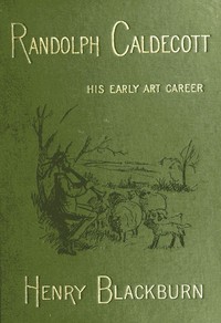 Randolph Caldecott: A Personal Memoir of His Early Art Career