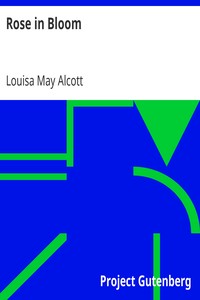 Rose in Bloom: A Sequel to 'Eight Cousins'