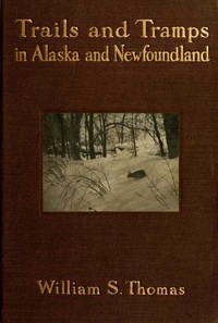Trails and Tramps in Alaska and Newfoundland