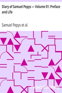 Diary of Samuel Pepys — Volume 01: Preface and Life
