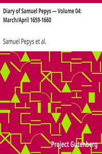 Diary of Samuel Pepys — Volume 04: March/April 1659-1660