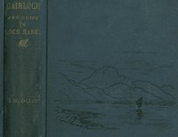 Gairloch in North-West Ross-Shire: Its Records, Traditions, Inhabitants, and Natural History, with a Guide to Gairloch and Loch Maree, and a Map and Illustrations