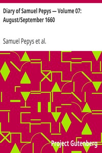 Diary of Samuel Pepys — Volume 07: August/September 1660