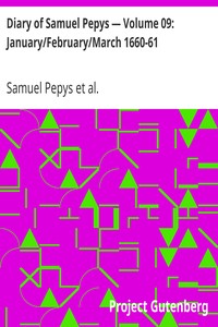 Diary of Samuel Pepys — Volume 09: January/February/March 1660-61