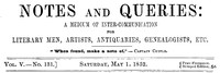 Notes and Queries, Vol. V, Number 131, May 1, 1852: A Medium of Inter-communication for Literary Men, Artists, Antiquaries, Genealogists, etc.