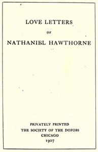 Love Letters of Nathaniel Hawthorne, Volume 1 (of 2)