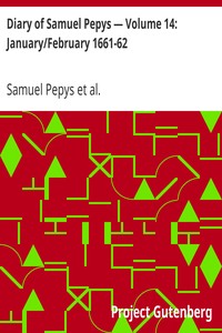 Diary of Samuel Pepys — Volume 14: January/February 1661-62