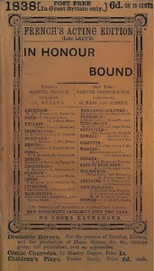 In Honour Bound: An Original Play, in One Act.: (Suggested by Scribe's Five Act Comedy, "Une Chaine.")